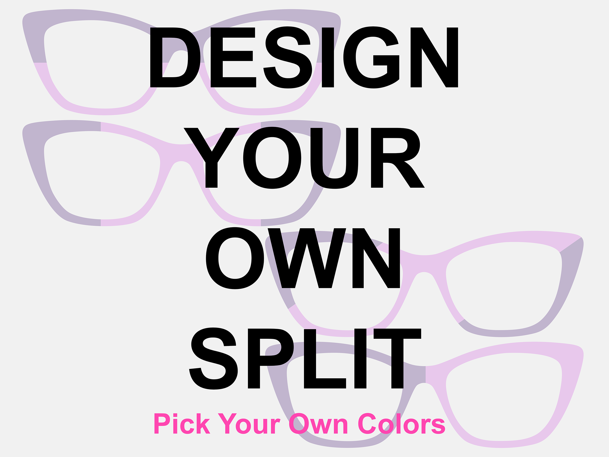 Design Your Own Split – Tasha's Top Frames Inc