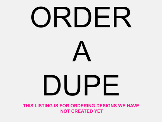Order a Dupe