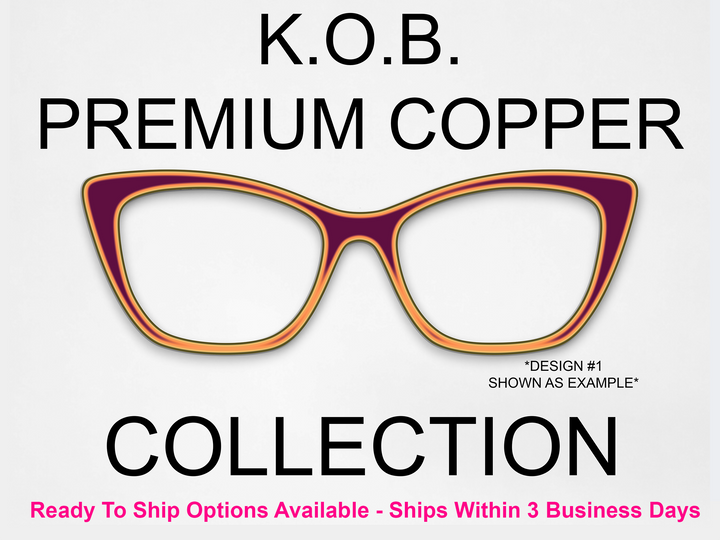 K.O.B Premium Copper Collection (RTS Available)